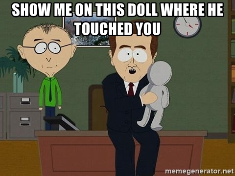 show-me-on-this-doll-where-he-touched-you.jpg.55f39dd338d02c9523c609b369b73081.jpg