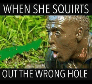 thumb_when-she-squirts-out-the-wrong-hole-funny-dirty-meme-50018592.png.e3684f766b4b0b60a25545d47c813503.png