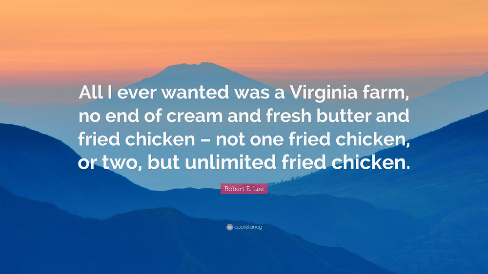 2926861-Robert-E-Lee-Quote-All-I-ever-wanted-was-a-Virginia-farm-no-end-of.jpg